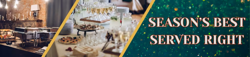 Graphic for Season's Best, Served Right Image of a couple covered chafing dishes set up in a restaurant for a banquet and a holiday party with glasses of beverages, finger foods